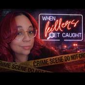 Podcast When Killers Get Caught: A True Crime Podcast