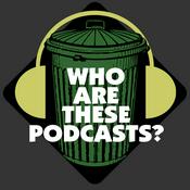 Podcast Who Are These Podcasts?