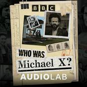 Podcast Who Was Michael X?