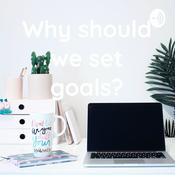 Podcast Why should we set goals?