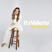 Podcast It’s Valeria Podcasts