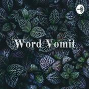 Podcast Word Vomit: Better Out, Than In