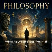 Podcast World As Will and Idea, Vol. 1 of 3
