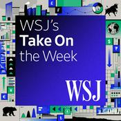 Podcast WSJ's Take On the Week