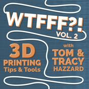 Podcast WTFFF?! 3D Printing Podcast Volume Two: 3D Print Tips | 3D Print Tools | 3D Start Point