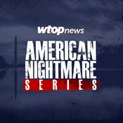 Podcast WTOP’s American Nightmare Series