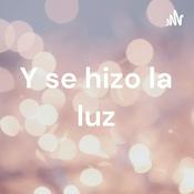 Podcast Y se hizo la luz