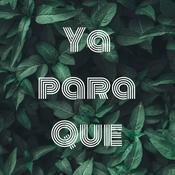 Podcast Ya Para Que