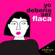 Podcast Yo debería ser flaca