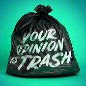 Podcast Your Opinion is Trash