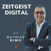 Podcast Zeitgeist Digital mit Mathias Diwo - Wie Technologie die Welt verändert