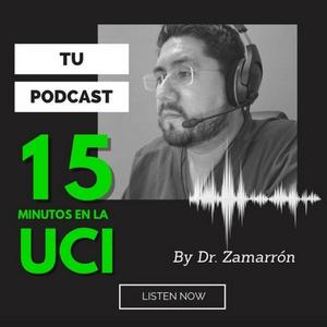 Escucha 15 minutos en la UCI By Dr. Zamarrón en la aplicación