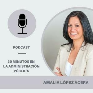 Escucha #30minutos en la administración pública | El pódcast de Amalia López Acera en la aplicación