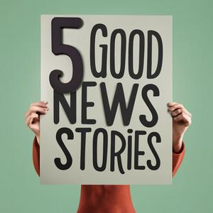 Escucha 5 Good News Stories : Happiness and Fun en la aplicación