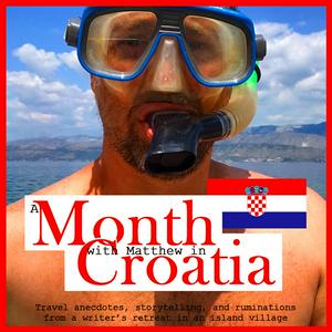 Escucha A Month with Matthew: In Croatia en la aplicación