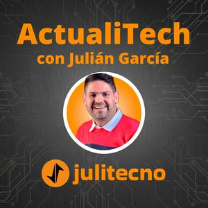 Escucha ActualiTech con Julitecno en la aplicación