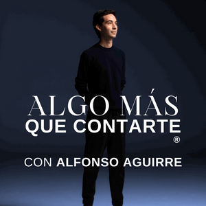 Escucha Algo Más Que Contarte con Alfonso Aguirre en la aplicación