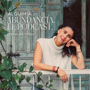 Alquimia y Abundancia con Alma Yogui