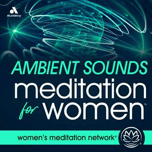 Escucha Ambient Sounds Meditation for Women en la aplicación