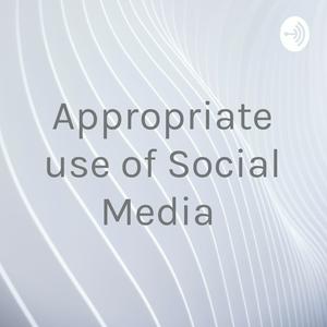 Appropriate use of Social Media
