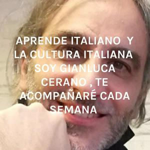 Escucha APRENDE ITALIANO 🇮🇹 Y LA CULTURA ITALIANA 🇮🇹 SOY GIANLUCA CERANO , TE ACOMPAÑARÉ CADA SEMANA en la aplicación