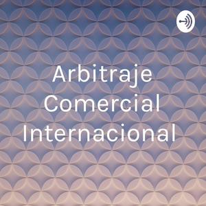 Arbitraje Comercial Internacional