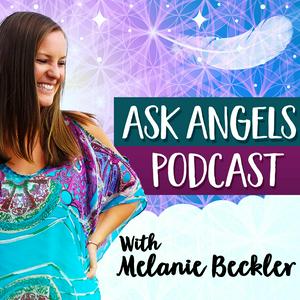 Escucha Ask Angels Podcast with Melanie Beckler en la aplicación