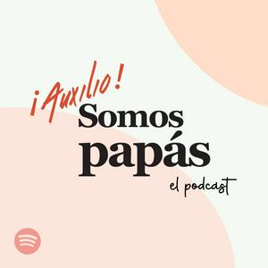 Escucha ¡Auxilio! Somos Papás - El Podcast en la aplicación