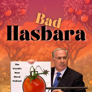 Escucha Bad Hasbara - The World's Most Moral Podcast en la aplicación