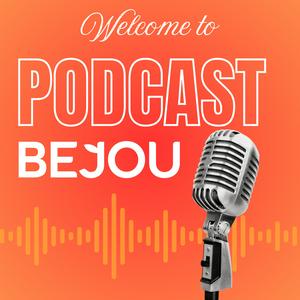 BEJOU PODCAST