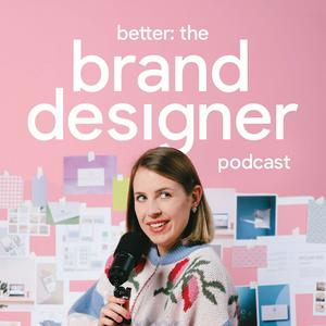 Better: The Brand Designer Podcast