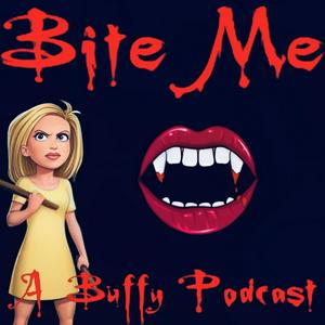 Bite Me: A Buffy Podcast