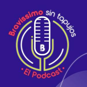 Escucha Bravíssimo sin tapujos, el podcast en la aplicación