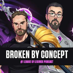 Broken By Concept: League of Legends Podcast