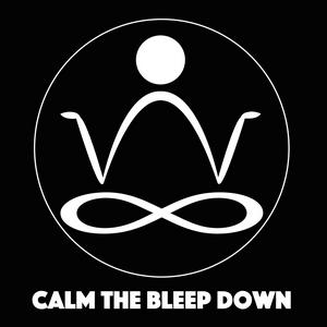 Escucha Calm The Bleep Down Meditation & Mindfulness en la aplicación