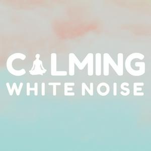 Calming White Noise Podcast