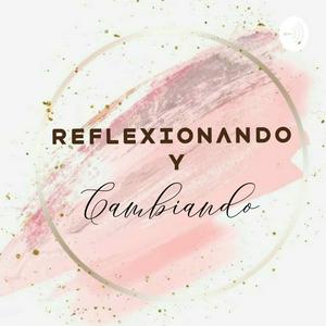 Reflexionando y Cambiando