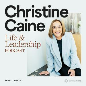 Escucha Christine Caine's Life & Leadership Podcast with Propel Women en la aplicación