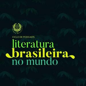 Escucha Ciclo de Podcasts | Literatura Brasileira no Mundo en la aplicación