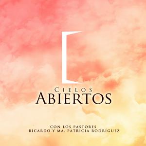 Escucha Cielos Abiertos Pastores Ricardo y Ma. Patricia de Rodriguez en la aplicación