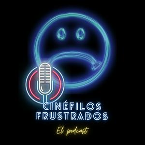 Escucha Cinéfilos Frustrados en la aplicación