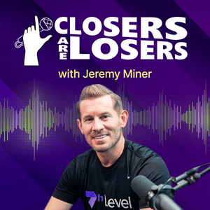 Escucha Closers Are Losers with Jeremy Miner en la aplicación