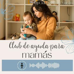 Club de ayuda para mamás (Help Club for Moms)