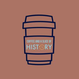 Coffee and a Slice of HISTORY