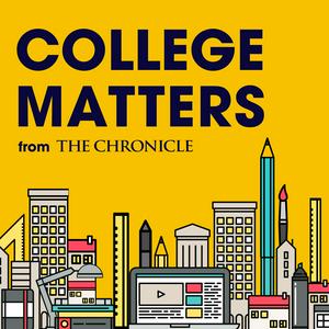 Escucha College Matters from The Chronicle en la aplicación
