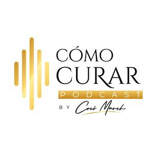 Escucha Como Curar Podcast by Coco March en la aplicación