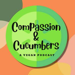 Escucha Compassion & Cucumbers Vegan Podcast en la aplicación