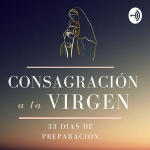 Escucha Consagración a la Virgen María. 33 Días en la aplicación