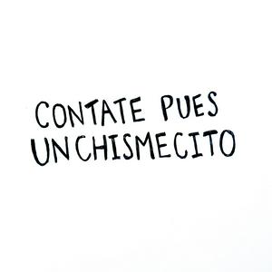 Contate Pues un Chismecito