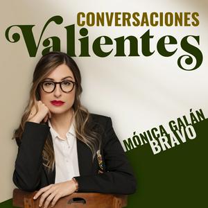 Escucha Conversaciones valientes | El podcast de Mónica Galán Bravo en la aplicación